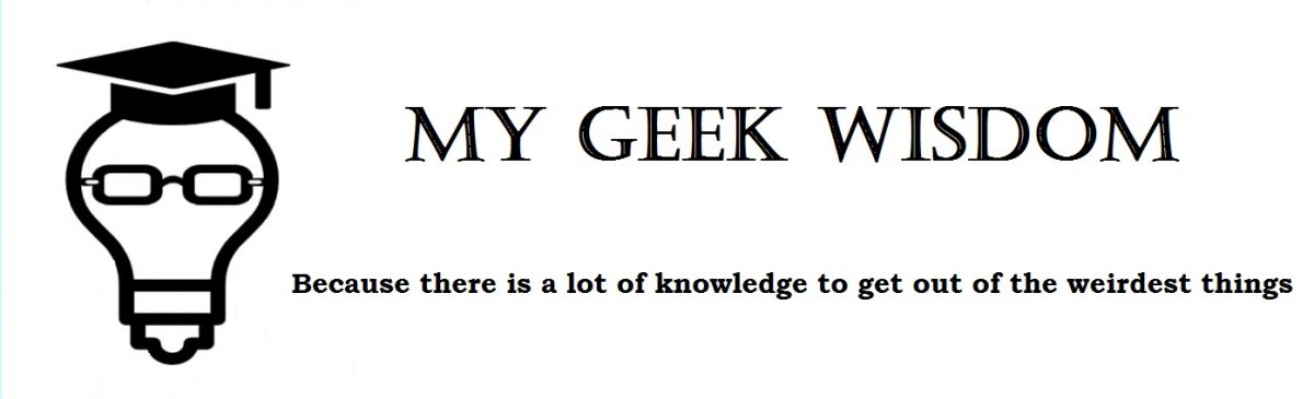 My Geek Wisdom